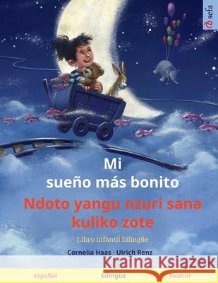 Mi sueño más bonito - Ndoto yangu nzuri sana kuliko zote (español - suajili): Libro infantil bilingüe Haas, Cornelia 9783739963907 Sefa Verlag