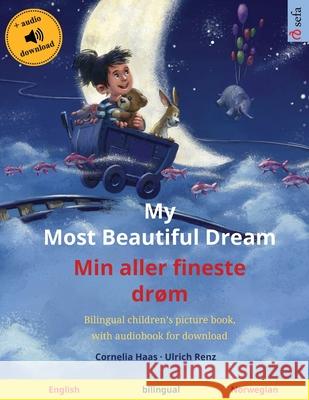 My Most Beautiful Dream - Min aller fineste drøm (English - Norwegian): Bilingual children's picture book, with audiobook for download Haas, Cornelia 9783739964553