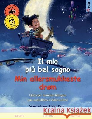 Il mio più bel sogno - Min allersmukkeste drøm (italiano - danese): Libro per bambini bilingue, con audiolibro da scaricare Haas, Cornelia 9783739965260 Sefa Verlag