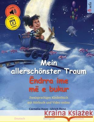 Mein allersch?nster Traum - ?ndrra ime m? e bukur (Deutsch - Albanisch) Cornelia Haas Ulrich Renz 9783739967820
