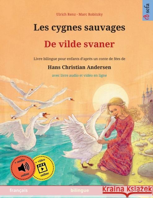 Les cygnes sauvages - De vilde svaner (français - danois): Livre bilingue pour enfants d'après un conte de fées de Hans Christian Andersen, avec livre Renz, Ulrich 9783739972749 Sefa Verlag