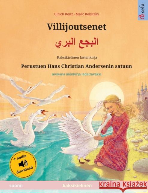 Villijoutsenet - البجع البري (suomi - arabia): Kaksikielinen lastenkirja perustuen Hans Christian Andersenin satuun, aanikirja saatavilla ve Ulrich Renz 9783739974156 Sefa Verlag