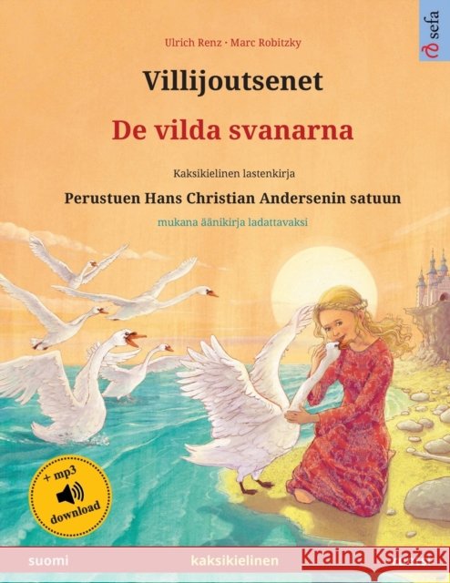 Villijoutsenet - De vilda svanarna (suomi - ruotsi): Kaksikielinen lastenkirja perustuen Hans Christian Andersenin satuun, aanikirja ja video saatavilla verkossa Ulrich Renz 9783739974255 Sefa Verlag
