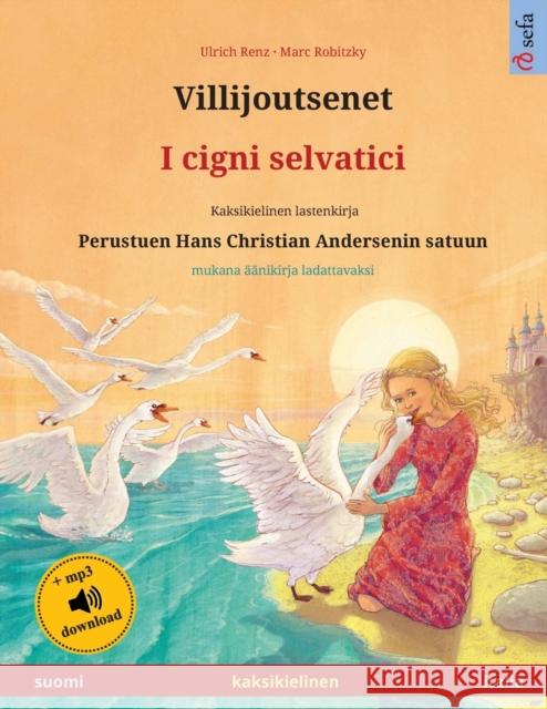 Villijoutsenet - I cigni selvatici (suomi - italia): Kaksikielinen lastenkirja perustuen Hans Christian Andersenin satuun, aanikirja saatavilla verkossa Ulrich Renz 9783739974279 Sefa Verlag