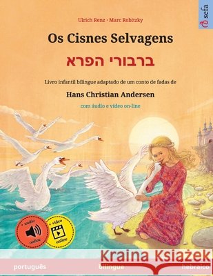 Os Cisnes Selvagens - ברבורי הפרא (português - hebraico): Livro infantil bilingue adaptado Renz, Ulrich 9783739976587 Sefa Verlag