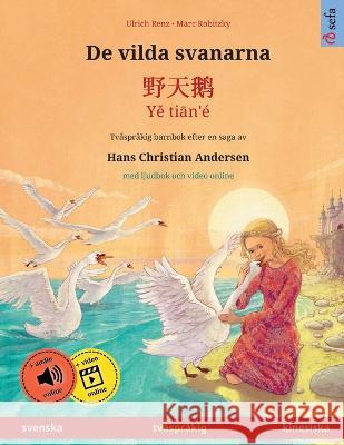 De vilda svanarna - 野天鹅 - Yě tiān'? (svenska - kinesiska) Ulrich Renz Marc Robitzky Narona Thordsen 9783739979014 Sefa Verlag