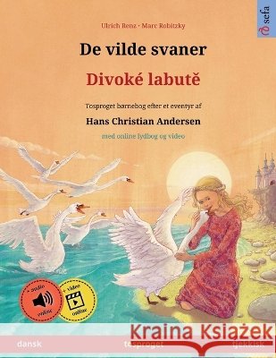 De vilde svaner - Divok? labutě (dansk - tjekkisk) Ulrich Renz Marc Robitzky Pia Schmidt 9783739985442 Sefa Verlag