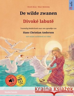 De wilde zwanen - Divok? labutě (Nederlands - Tsjechisch) Ulrich Renz Marc Robitzky Christa Kleimaker 9783739985459 Sefa Verlag