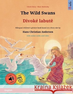 The Wild Swans - Divok? labutě (English - Czech) Ulrich Renz Marc Robitzky Pete Savill 9783739985466 Sefa Verlag