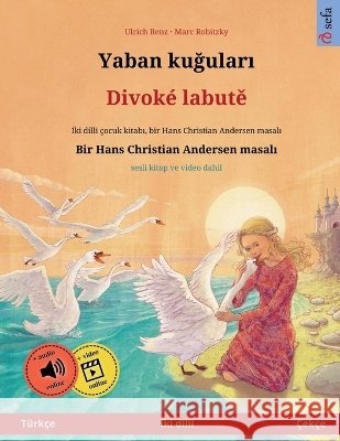 Yaban kuğuları - Divok? labutě (T?rk?e - ?ek?e) Ulrich Renz Marc Robitzky Gizem Pekol 9783739985558 Sefa Verlag