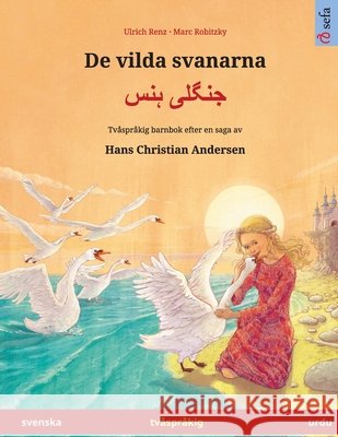 De vilda svanarna - جنگلی ہنس (svenska - urdu): Tv?spr?kig barnbok efter en saga av Hans Christian And Ulrich Renz Marc Robitzky Narona Thordsen 9783739987514 Sefa Verlag