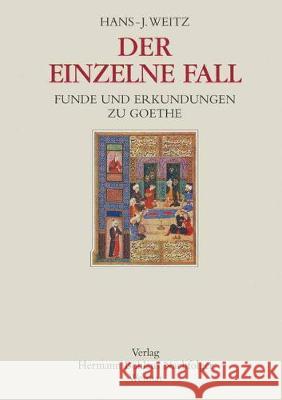 Der einzelne Fall: Funde und Erkundungen zu Goethe Hans-Joachim Weitz 9783740008338 Springer-Verlag Berlin and Heidelberg GmbH & 