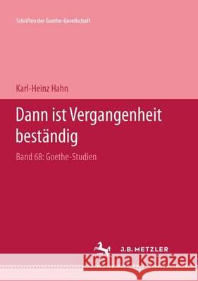 Dann Ist Vergangenheit Beständig: Goethe Studien Hahn, Karl-Heinz 9783740010447 Verlag Hermann Bohlaus Nachfolger