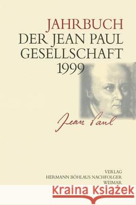 Jahrbuch der Jean-Paul-Gesellschaft: 34. Jahrgang Helmut Pfotenhauer 9783740010867 Springer-Verlag Berlin and Heidelberg GmbH & 