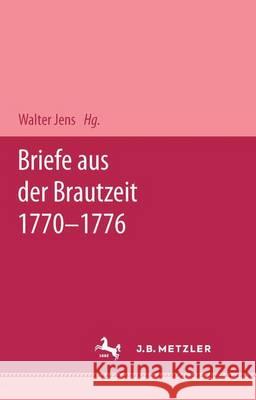 Briefe Aus Der Brautzeit 1770 - 1776: Mit Einem Essay Von Walter Jens Albrecht, Wolfgang 9783740011116 Verlag Hermann Bohlaus Nachfolger