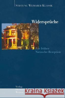 Widersprüche: Zur Frühen Nietzsche- Rezeption Schirmer, Andreas 9783740011161 Verlag Hermann Bohlaus Nachfolger