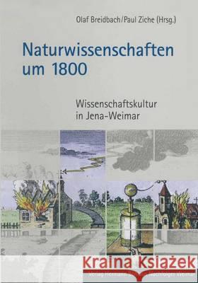 Naturwissenschaften Um 1800: Wissenschaftskultur in Jena-Weimar Breidbach, Olaf 9783740011772