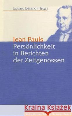 Jean Pauls Persönlichkeit in Berichten der Zeitgenossen Kurt Wölfel, Eberhard Berend 9783740011796 Springer-Verlag Berlin and Heidelberg GmbH & 