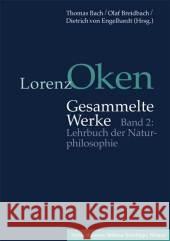 Lorenz Oken - Gesammelte Werke: Band 2: Lehrbuch Der Naturphilosophie Lorenz Oken Thomas Bach Olaf Breidbach 9783740012236