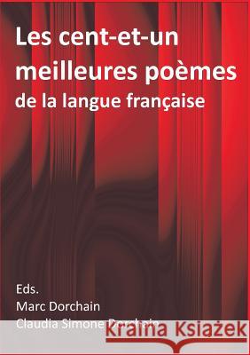 Les cent-et-un meilleures poèmes de la langue française: Choisis par Marc & Claudia Dorchain Marc Dorchain, Claudia Simone Dorchain 9783740705732 Twentysix