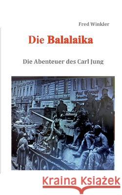 Die Balalaika: Die Abenteuer des Carl Jung Fred Winkler 9783740706555 Twentysix