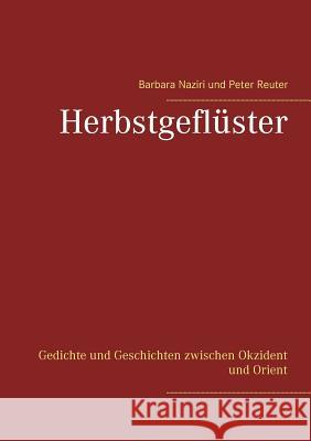 Herbstgeflüster: Gedichte und Geschichten zwischen Okzident und Orient Reuter, Peter 9783740706685 Twentysix