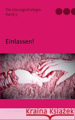 Einlassen!: Die Lösungsstrategie Lars-Oliver Schröder 9783740707064 Twentysix