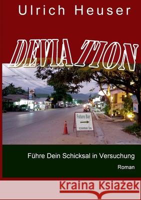 Deviation: Führe Dein Schicksal in Versuchung Heuser, Ulrich 9783740707187