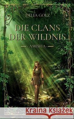 Die Clans der Wildnis: Amisha Delia Golz 9783740708924 Twentysix