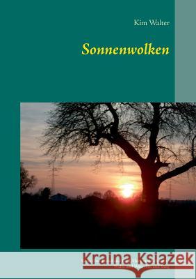 Sonnenwolken: Verse über Freud und Leid, Herz und Schmerz, Wahn und Witz, Yin und Yang Kim Walter 9783740709259 Twentysix