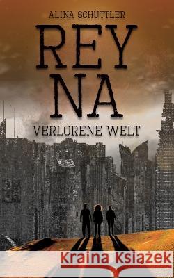 Reyna: Verlorene Welt Alina Schüttler 9783740709457