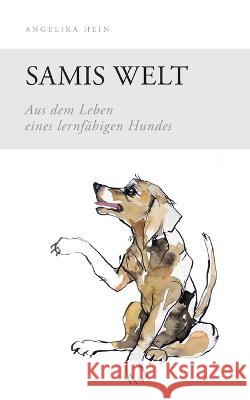 Samis Welt: Aus dem Leben eines lernfähigen Hundes Hein, Angelika 9783740709600 Twentysix