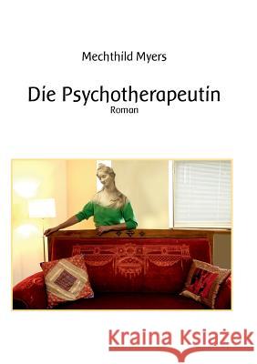 Die Psychotherapeutin: Roman Mechthild Myers 9783740710248