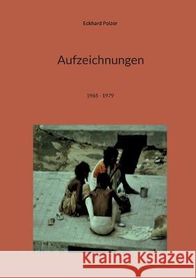 Aufzeichnungen: 1965 - 1979 Eckhard Polzer   9783740710705 Twentysix