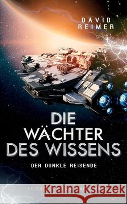 Die Wächter des Wissens: Der dunkle Reisende Reimer, David 9783740711504 Twentysix