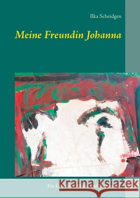 Meine Freundin Johanna: Ein Leben mit Manie und Depression Ilka Scheidgen 9783740712099 Twentysix