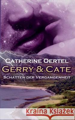 Gerry & Cate: Schatten der Vergangenheit Catherine Oertel 9783740712389