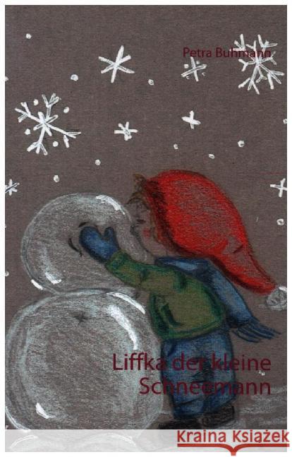 Liffka der kleine Schneemann Petra Buhmann 9783740713188 Twentysix