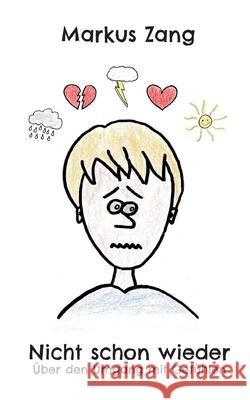 Nicht schon wieder: Über den Umgang mit Gefühlen Zang, Markus 9783740713515