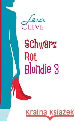 Schwarz Rot Blondie 3: Leben und Lieben Lena Cleve 9783740714840 Twentysix