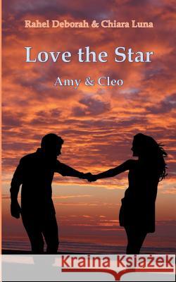 Love the Star: Amy & Cleo Rahel Deborah, Chiara Luna 9783740715229 Twentysix