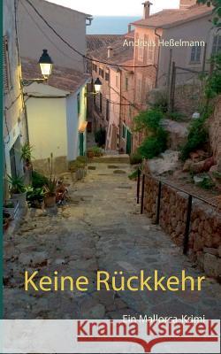 Keine Rückkehr: Ein Mallorca-Krimi Heßelmann, Andreas 9783740715236