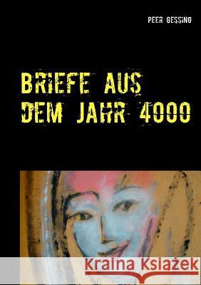 Briefe aus dem Jahr 4000: vorwärts Gessing, Peer 9783740716332