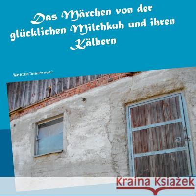 Das Märchen von der glücklichen Milchkuh und ihren Kälbern Karin Larcher 9783740717216 Twentysix