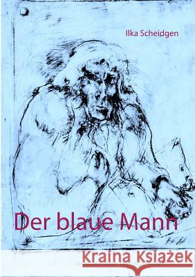Der blaue Mann: Geschichten zwischen Traum und Wirklichkeit Ilka Scheidgen 9783740725082 Twentysix