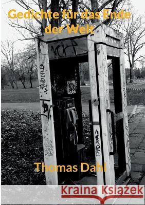 Gedichte fur das Ende der Welt Thomas Dahl   9783740726027