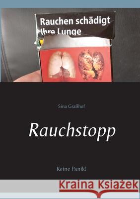 Rauchstopp: Keine Panik! Sina Graßhof 9783740727963