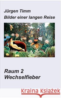 Raum 2 Wechselfieber Jürgen Timm 9783740729189 Twentysix