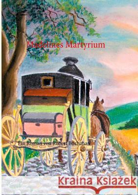 Madelines Martyrium: Ein Roman von Robert Buchanan Robert Buchanan, Peter M Richter 9783740729646