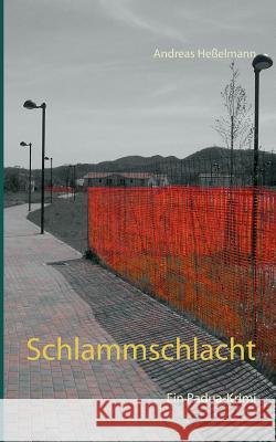 Schlammschlacht: Ein Padua-Krimi Heßelmann, Andreas 9783740730277
